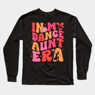 In My Dance Aunt Era Gift For Women Mother day Long Sleeve T-Shirt